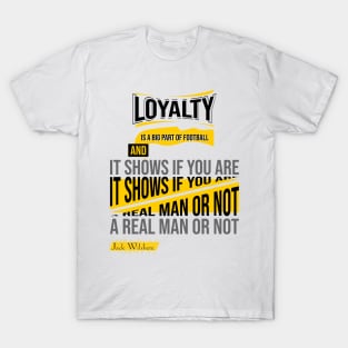 Loyalty is a big part in football, Quote T-Shirt